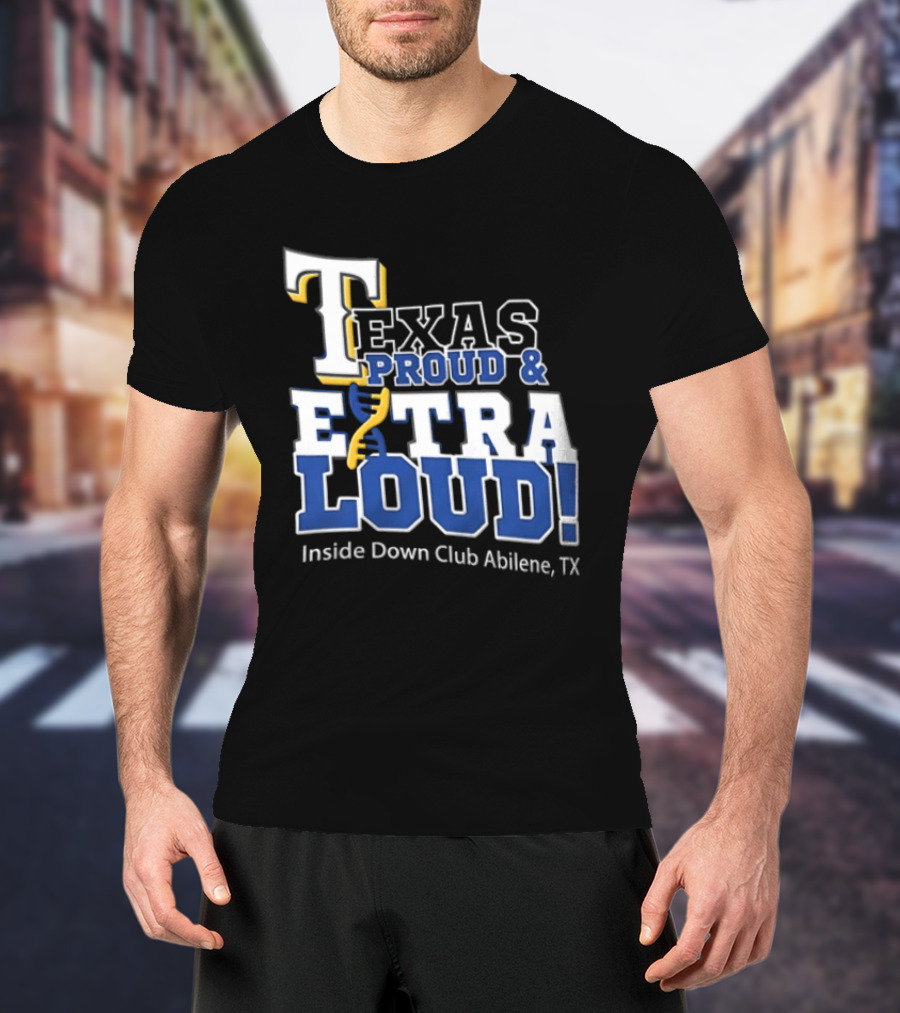 Texas Proud Extra Loud Inside Down Club Abilene TX T-Shirt