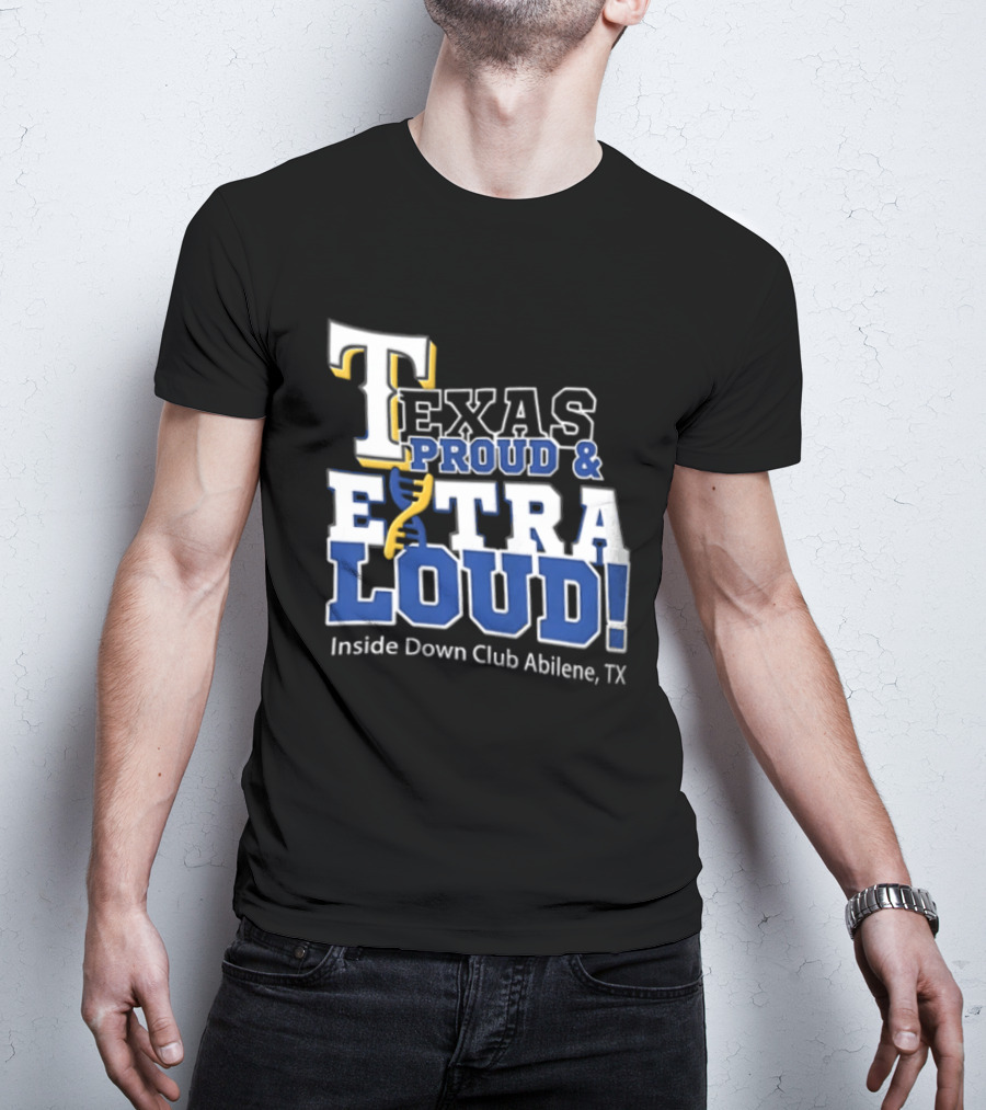 Texas Proud Extra Loud Inside Down Club Abilene TX T-Shirt