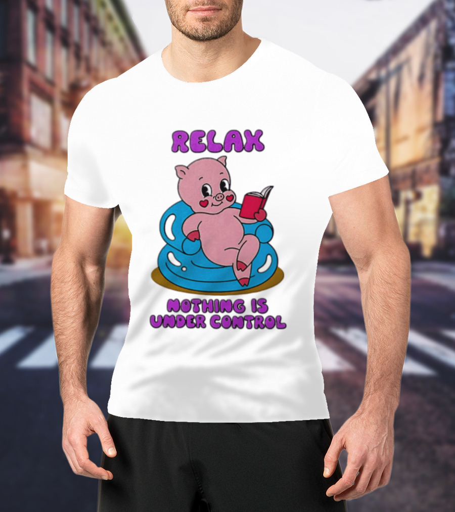 RELAX Nothing Is Under Control Pig Reading Book T-Shirt