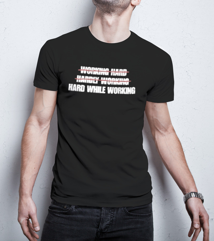 Working Hard Hardly Working Red Strikethrough Lines Irony T-Shirt