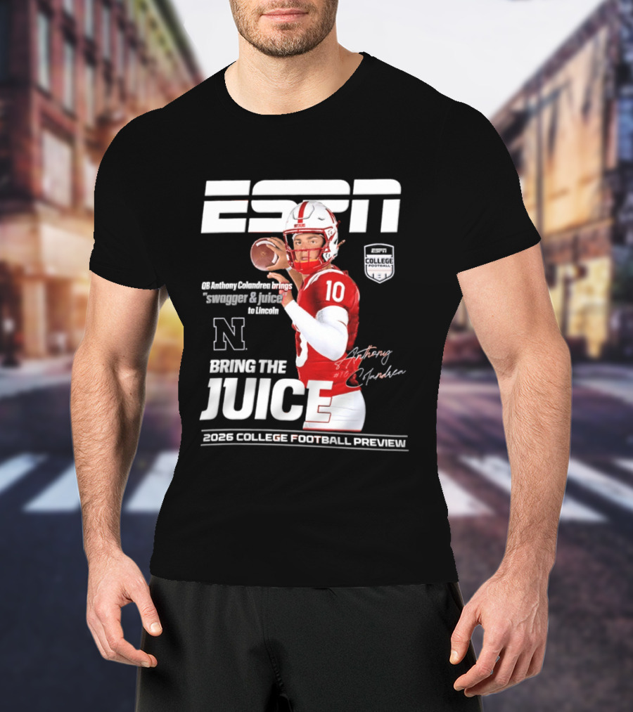 ESPN Nebraska Huskers 2026 College Football Anthony Colandrea Bring The Juice T-Shirt