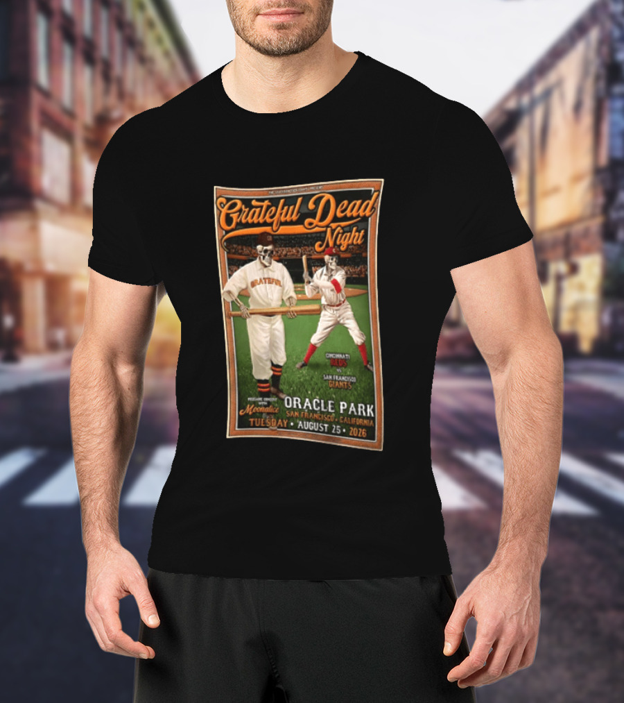 Grateful Dead Night Oracle Park San Francisco Giants Vs Cincinnati Reds August 25 2026 Moonalice T-Shirt