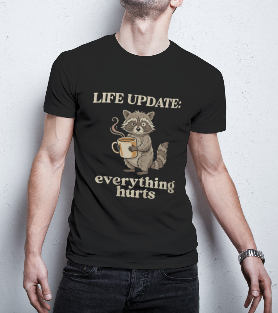 Life Update Everything Hurts Coffee Raccoon T-Shirt