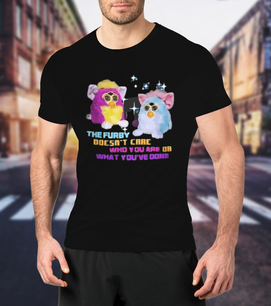 The Furby Doesn't Care Who You Are Or What You've Done Two Plush Toys Sparkles T-Shirt