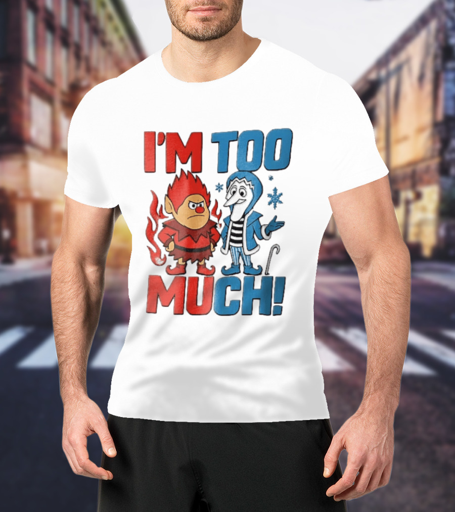 I'm Too Much Heat Miser Snow Miser Cartoon Characters Snowflakes T-Shirt