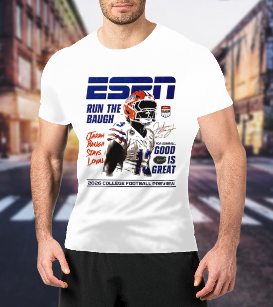 ESPN Run The Baugh Jadan Baugh Stays Loyal Florida Gators 2026 College Football Preview T-Shirt