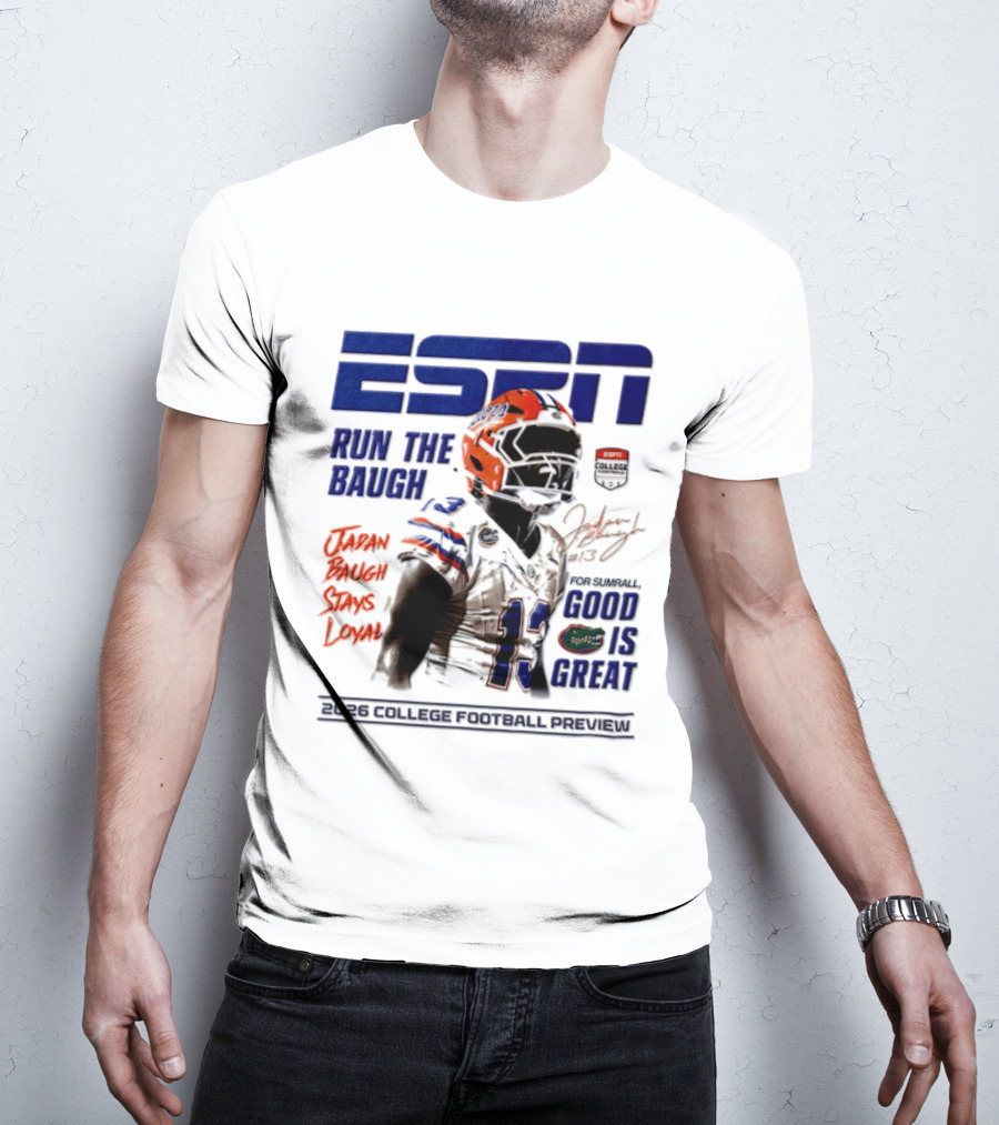 ESPN Run The Baugh Jadan Baugh Stays Loyal Florida Gators 2026 College Football Preview T-Shirt