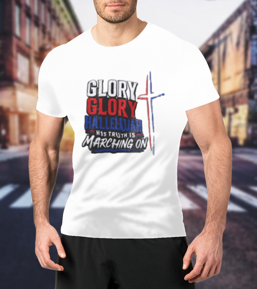 Glory Glory Hallelujah His Truth Is Marching On Cross T-Shirt