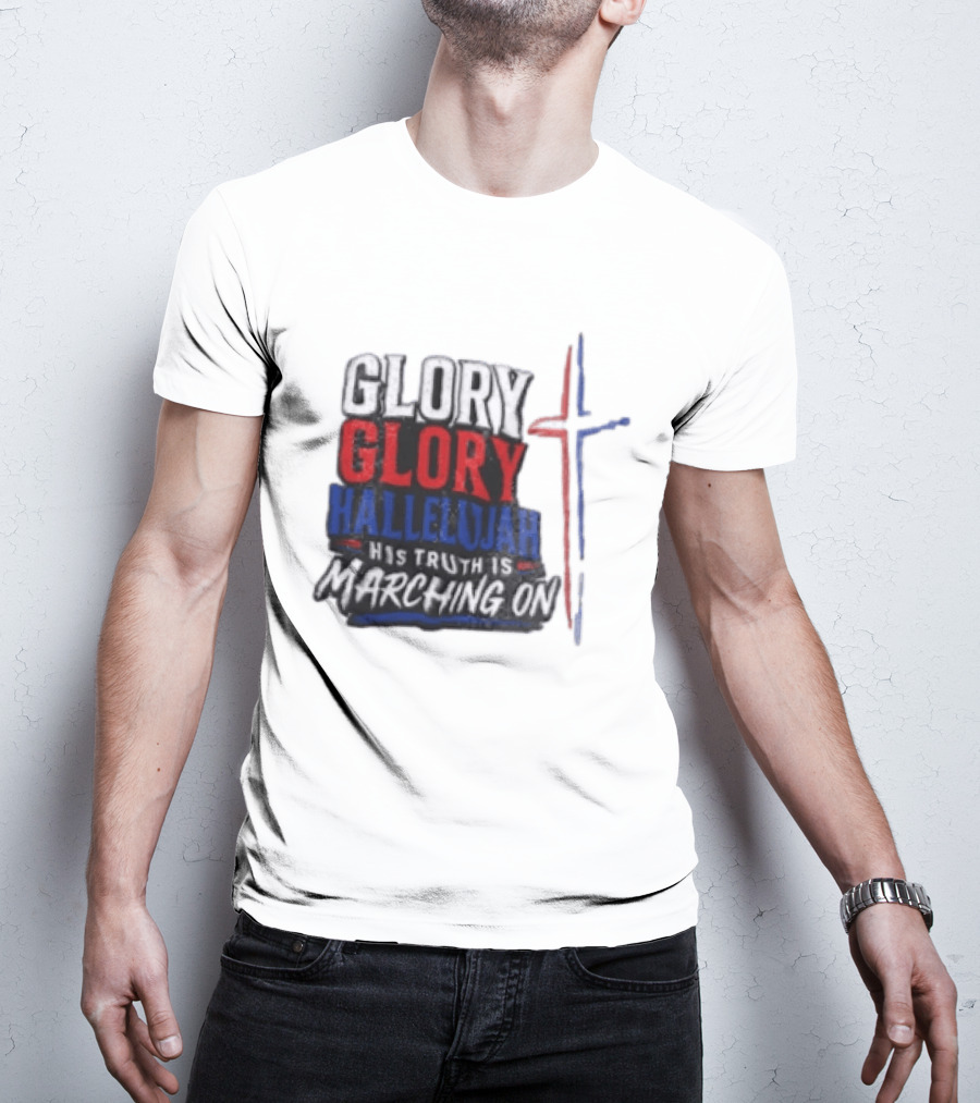Glory Glory Hallelujah His Truth Is Marching On Cross T-Shirt