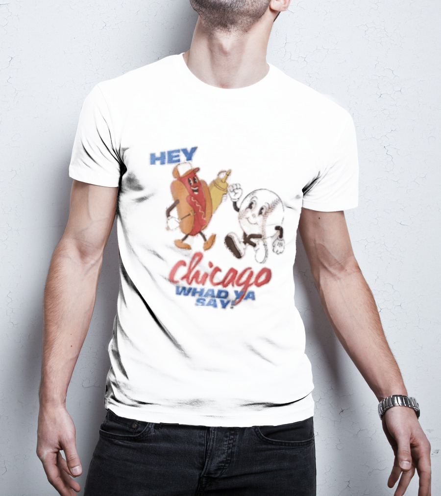 Hey Chicago Whad Ya Say Cartoon Hot Dog Baseball Characters T-Shirt