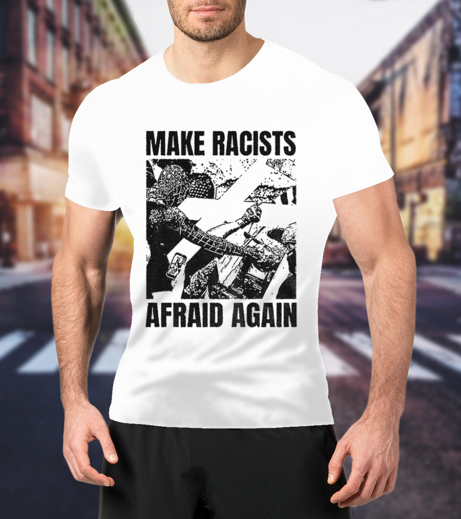 Remove Racists Silhouette Fight Injustice Make Afraid Again T-Shirt