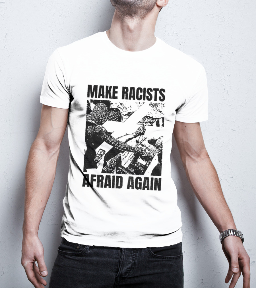 Remove Racists Silhouette Fight Injustice Make Afraid Again T-Shirt
