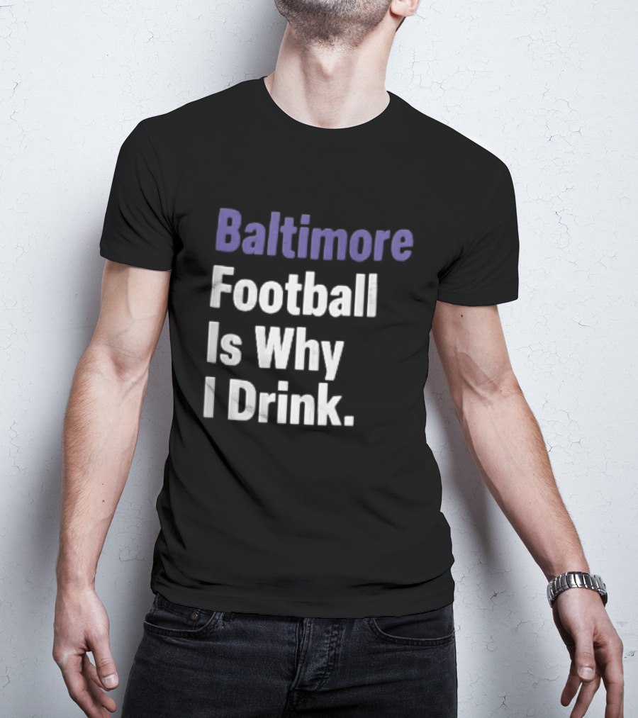 Baltimore Football Is Why I Drink Purple White Stacked T-Shirt
