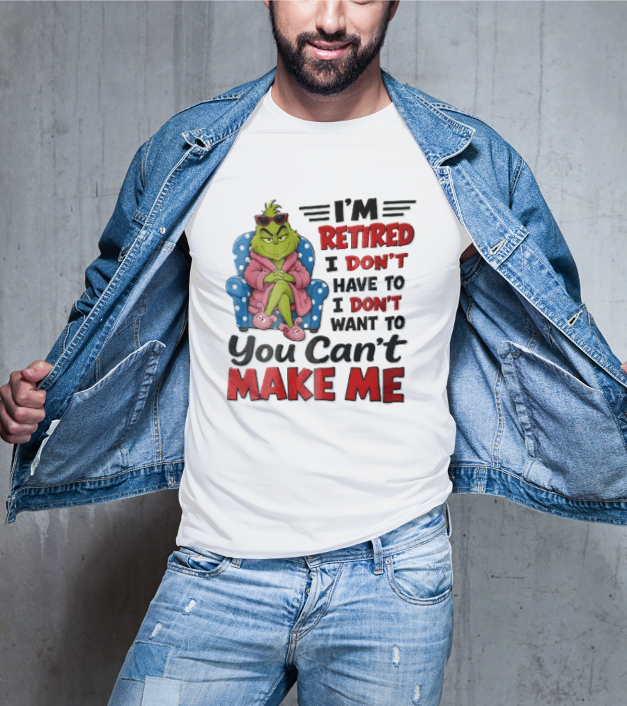I'm Retired I Don't Have To I Don't Want To You Can't Make Me Grinch Pink Bathrobe Armchair T-Shirt