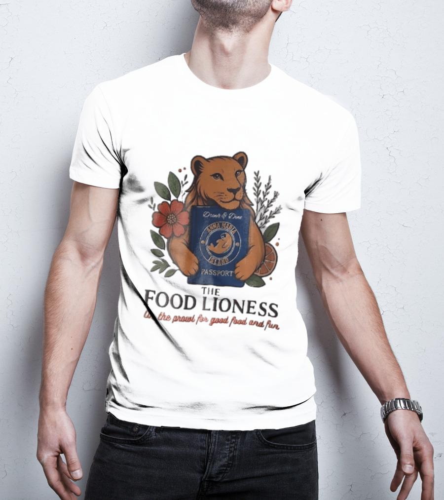 Anna Maria Island Passport Drinks Dine Feline Flowers The Food Lioness Prowl T-Shirt