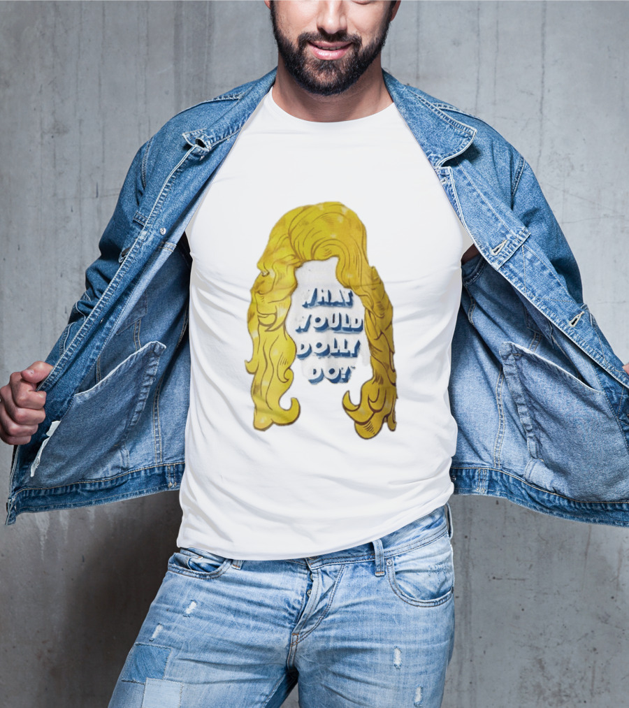 What Would Dolly Do Big Blonde Hair Wig Blue 3D Lettering T-Shirt