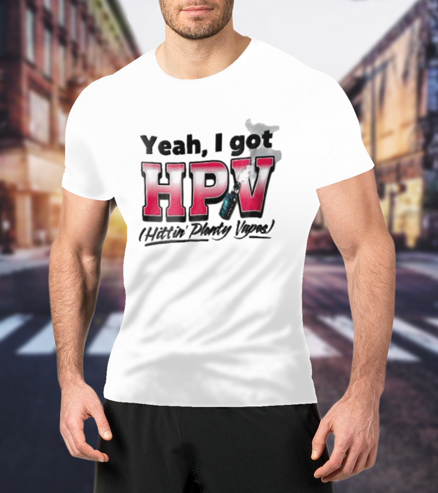 Yeah I Got HPV Hittin Plenty Vapes Pink Gradient Vape Smoke Cloud T-Shirt