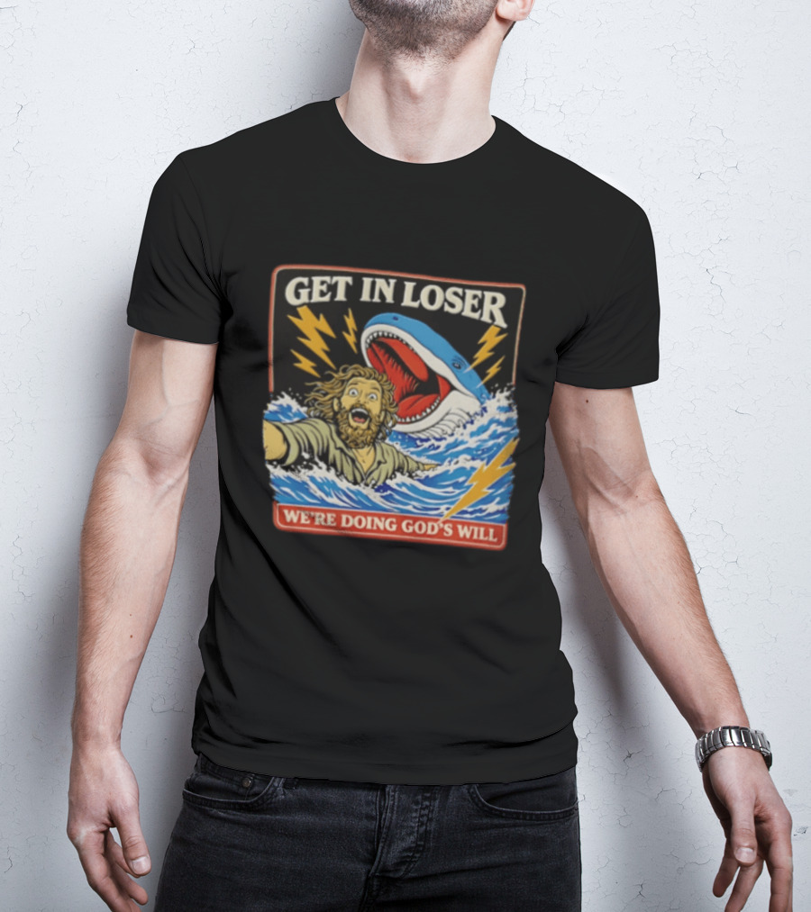Get In Loser We're Doing God's Will Jonah And The Whale Lightning Adventure T-Shirt