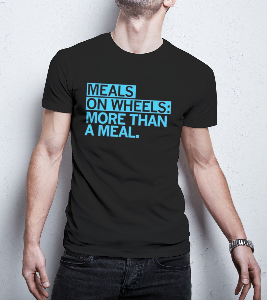 Meals On Wheels More Than A Meal T-Shirt