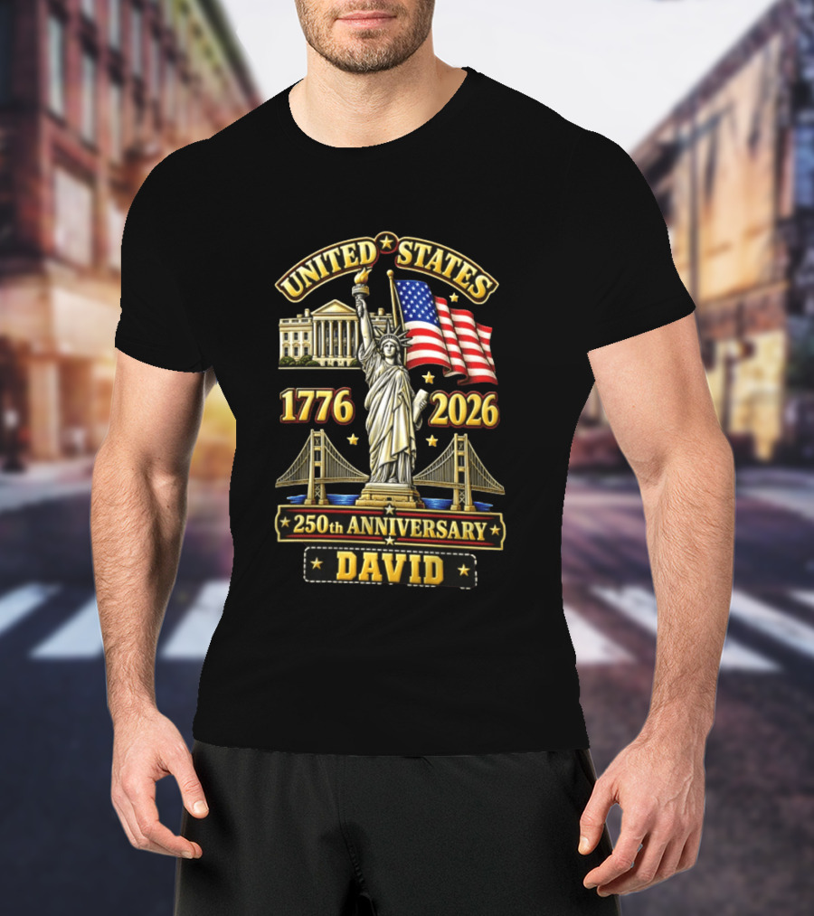 United States Statue Of Liberty White House Bridge 1776 2026 250th Anniversary David T-Shirt