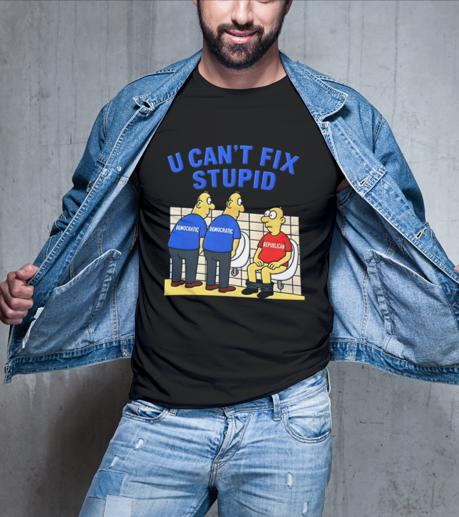 U Can't Fix Stupid Democrat Vs Republican Political Satire T-Shirt