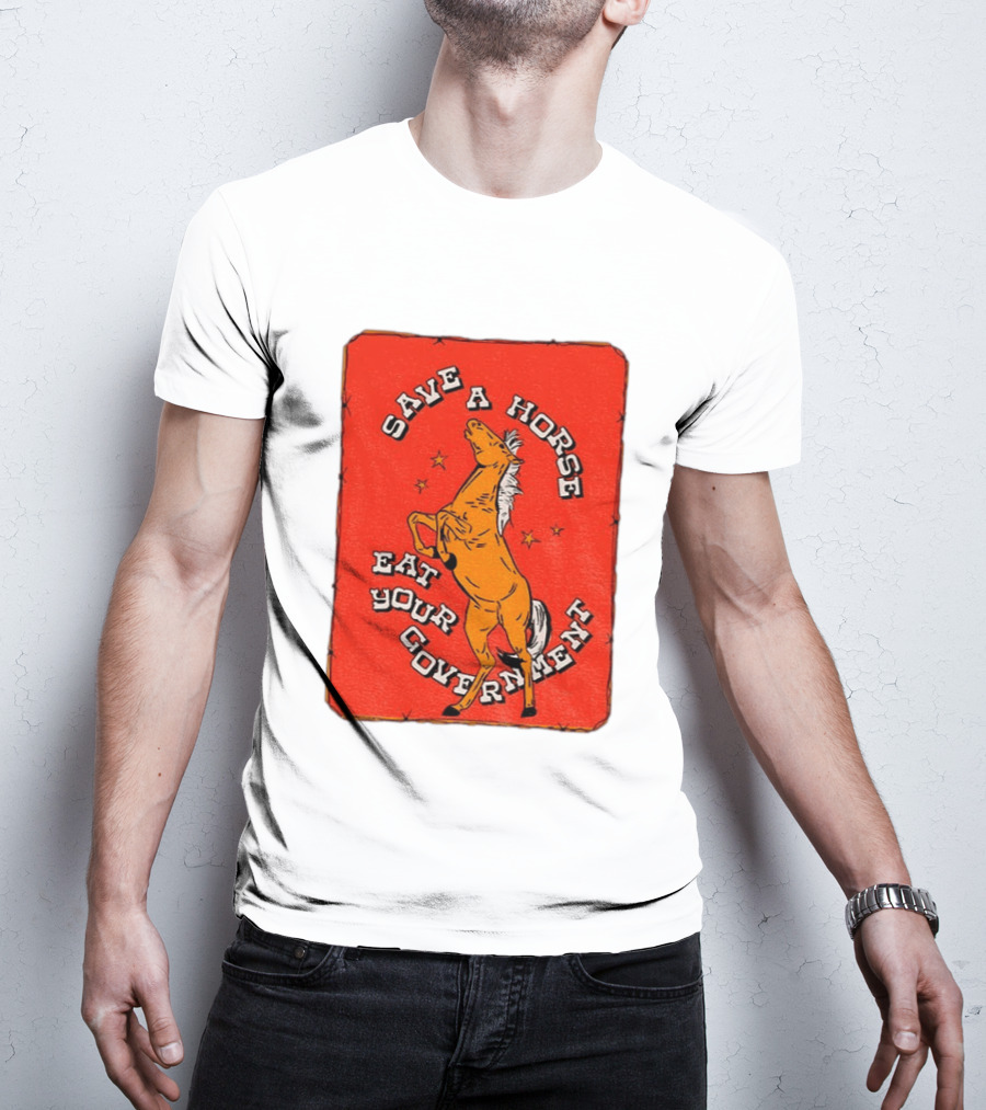 Save A Horse Eat Your Government Vintage Equine Humor T-Shirt