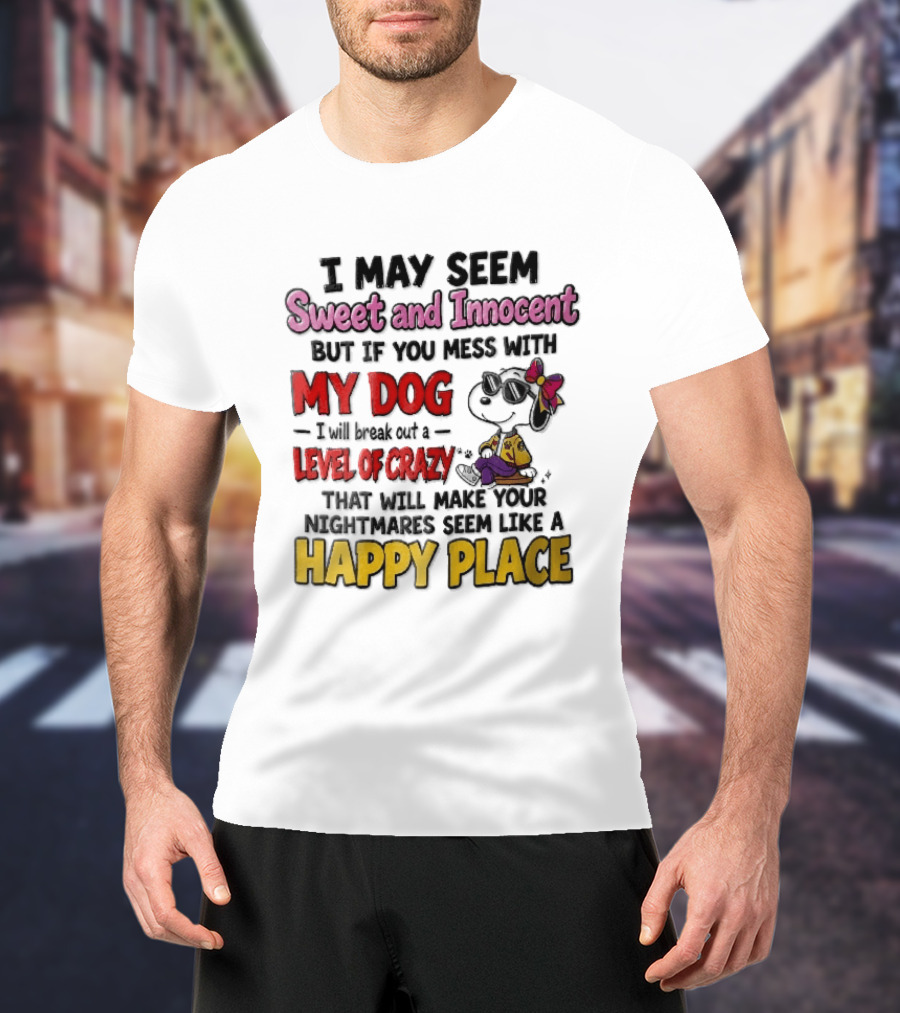 I May Seem Sweet And Innocent But If You Mess With My Dog Cartoon Beagle Sunglasses Bow Happy Place T-Shirt