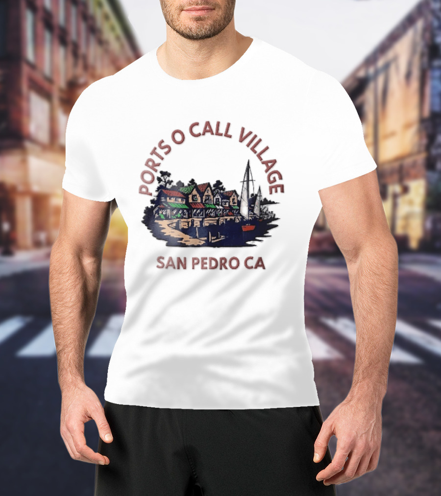 Ports O Call Village San Pedro CA Waterfront Harbor Sailboat Buildings T-Shirt