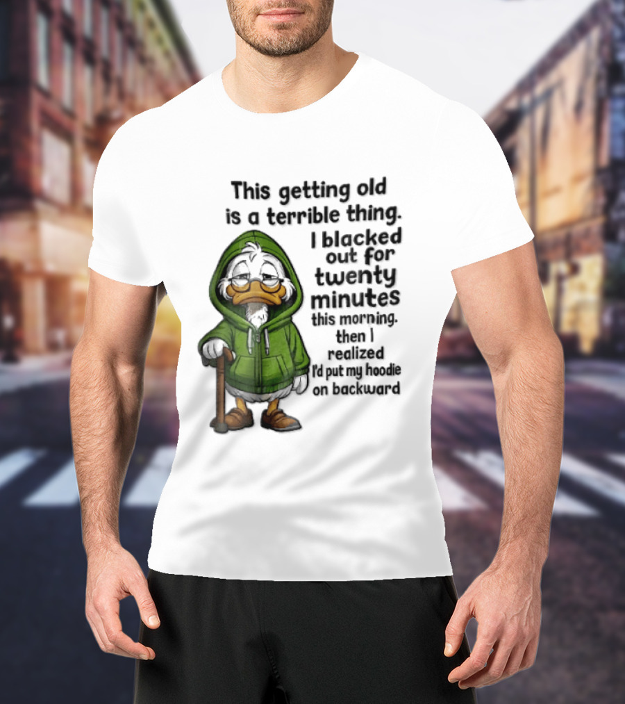 This Getting Old Is A Terrible Thing I Blacked Out For Twenty Minutes Elderly Duck Green Cane T-Shirt