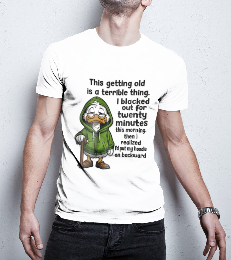 This Getting Old Is A Terrible Thing I Blacked Out For Twenty Minutes Elderly Duck Green Cane T-Shirt
