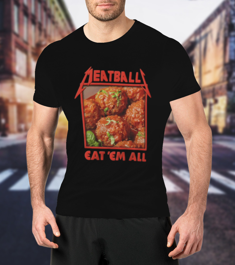 Meatball Eat Em All Italian Tomato Sauce Basil Leaves T-Shirt