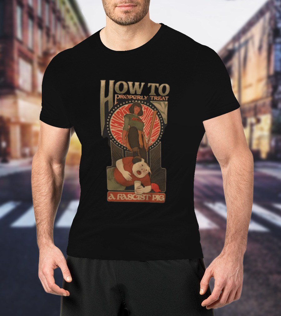How To Properly Treat A Fascist Pig Antifa Baseball Bat Red Cap T-Shirt