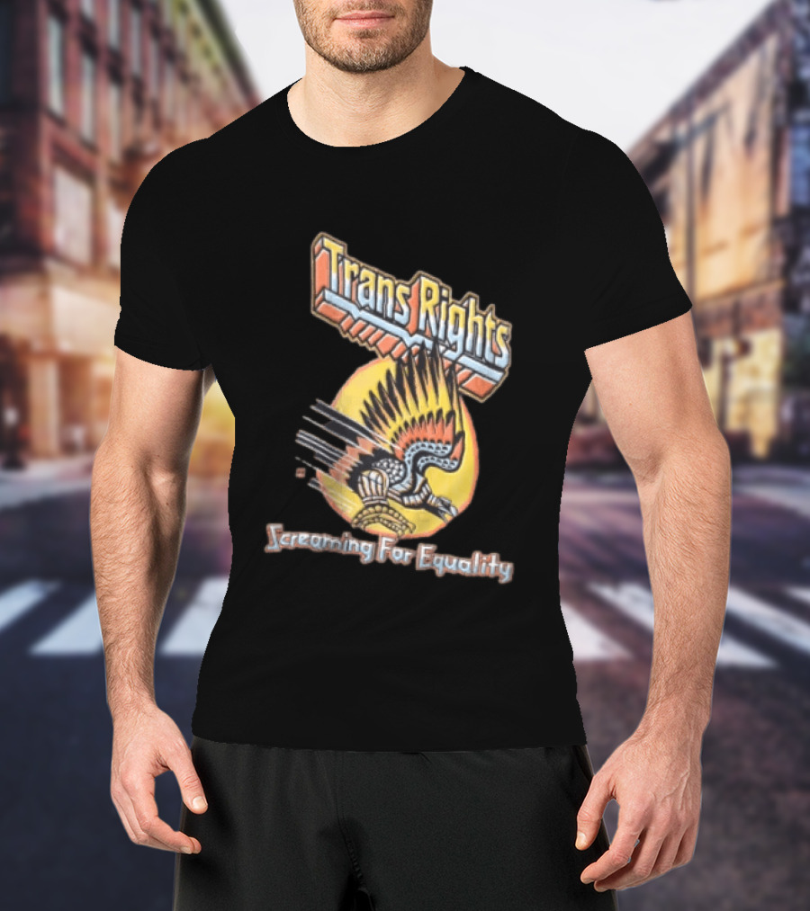 Trans Rights Screaming For Equality Boss Dog Flying Mechanical Eagle T-Shirt
