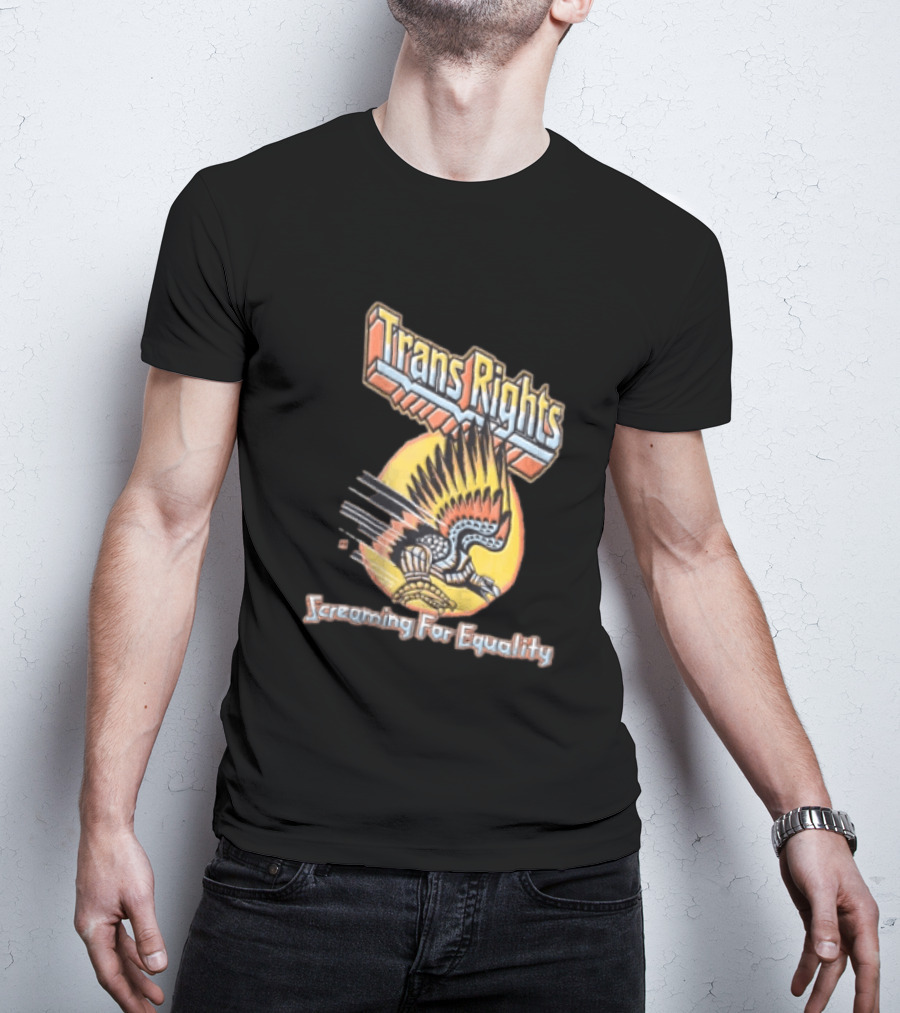 Trans Rights Screaming For Equality Boss Dog Flying Mechanical Eagle T-Shirt