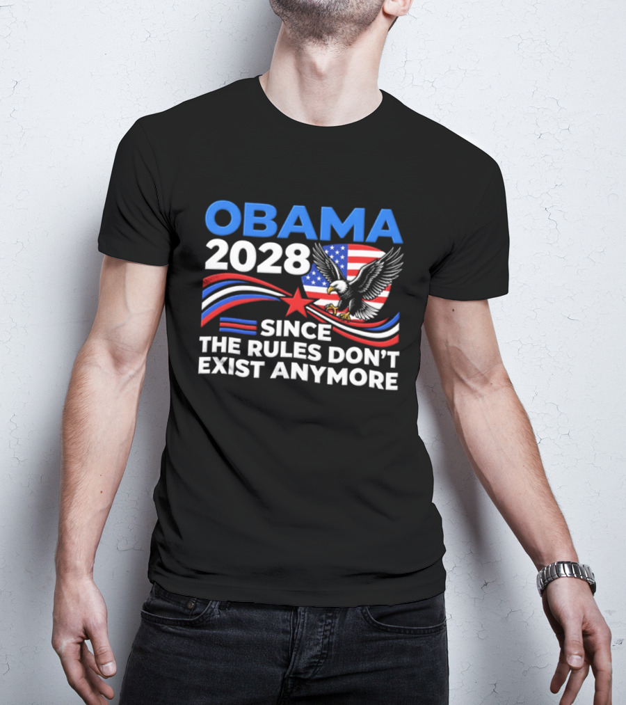 Obama 2028 Since The Rules Don't Exist Anymore Patriotic American Eagle T-Shirt