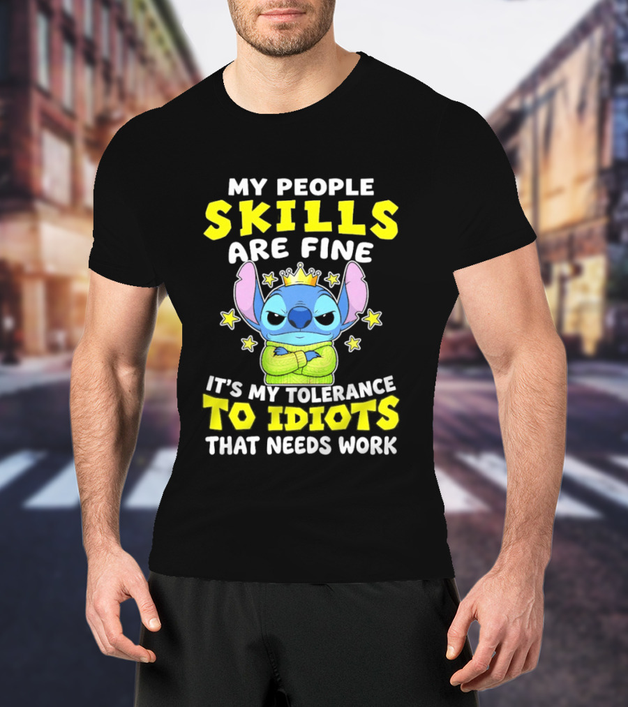 Stitch My People Skills Are Fine It's My Tolerance To Idiots That Needs Work T-Shirt