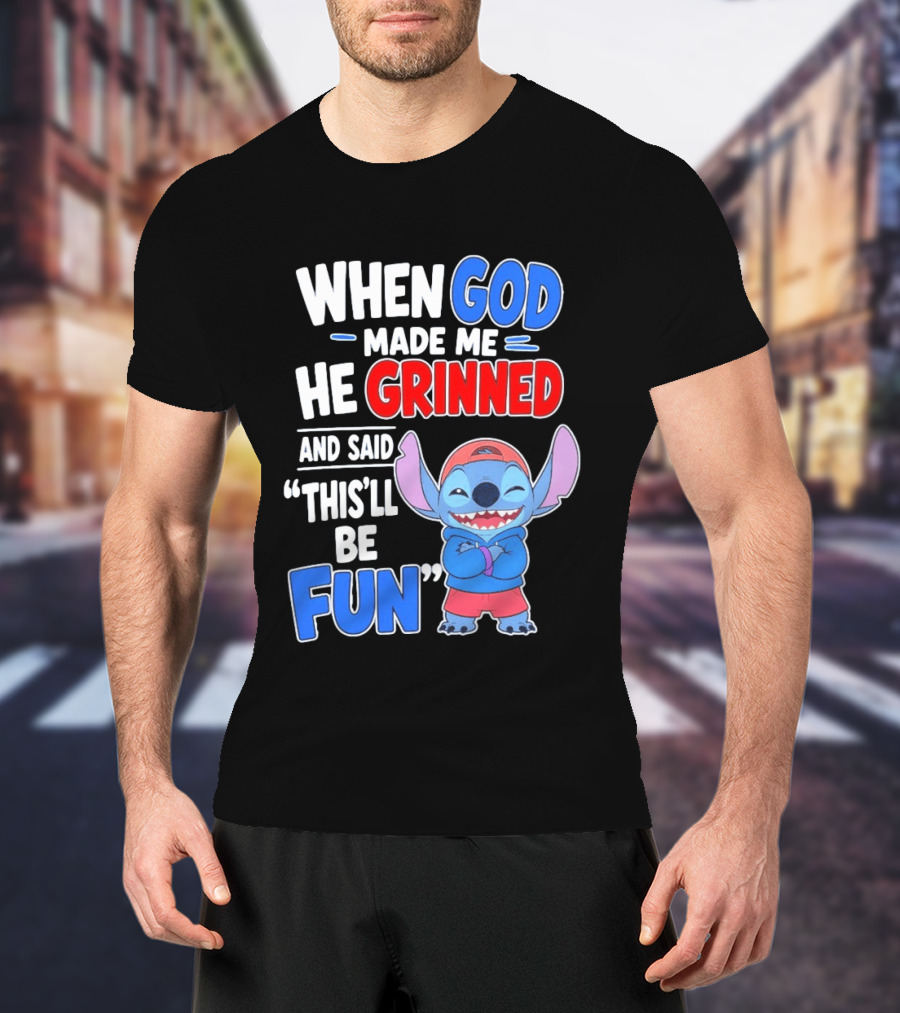 When God Made Me He Grinned And Said This'll Be Fun Stitch T-Shirt