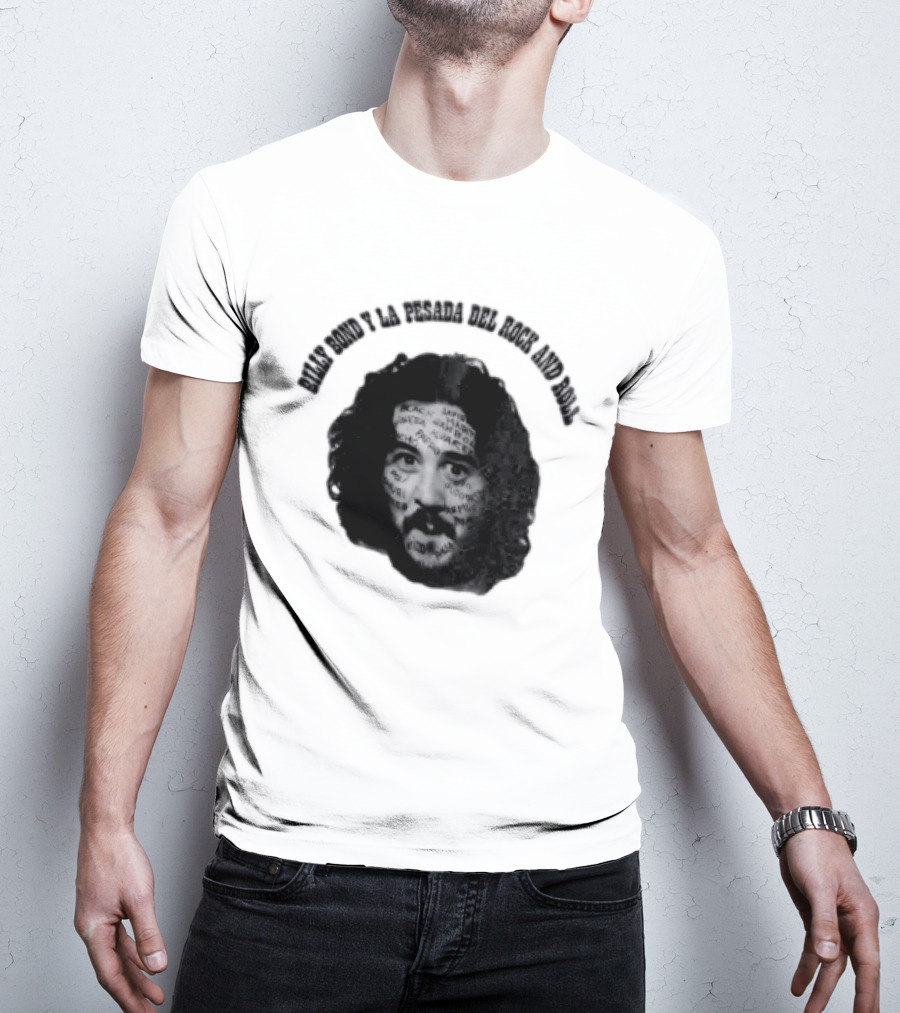 Billy Bond Y La Pesada Del Rock And Roll Monochrome Face Giuliano Canterini T-Shirt