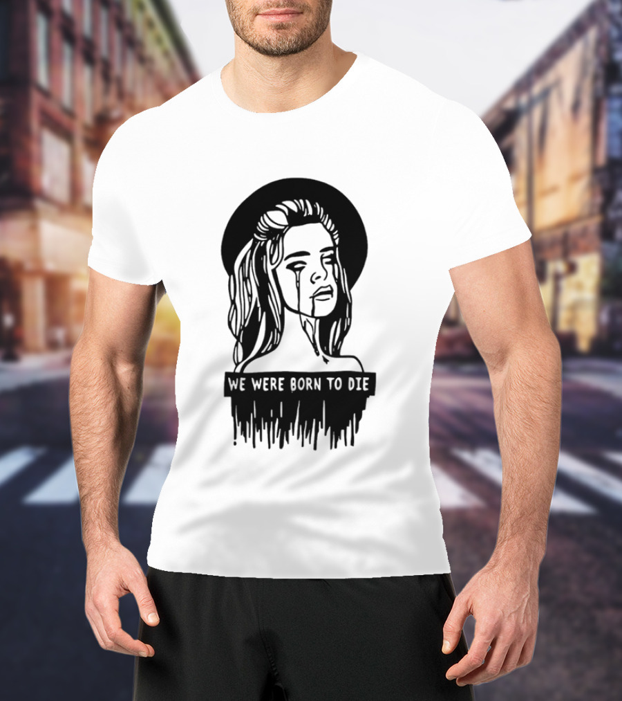 We Were Born To Die Crying Woman Halo Dripping Tears T-Shirt
