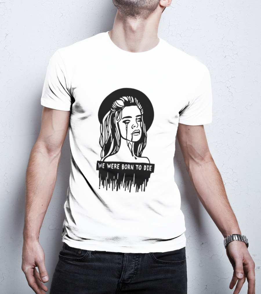 We Were Born To Die Crying Woman Halo Dripping Tears T-Shirt