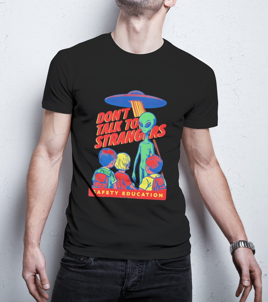 Alien Encounter Safety Education Don't Talk To Strangers Warning T-Shirt
