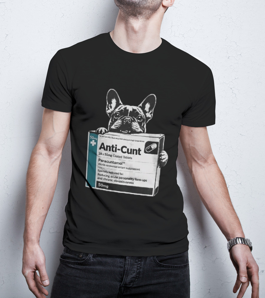 Anti Cunt Paracuntamol French Bulldog Medicine Box Reducing Personality Flare Ups T-Shirt