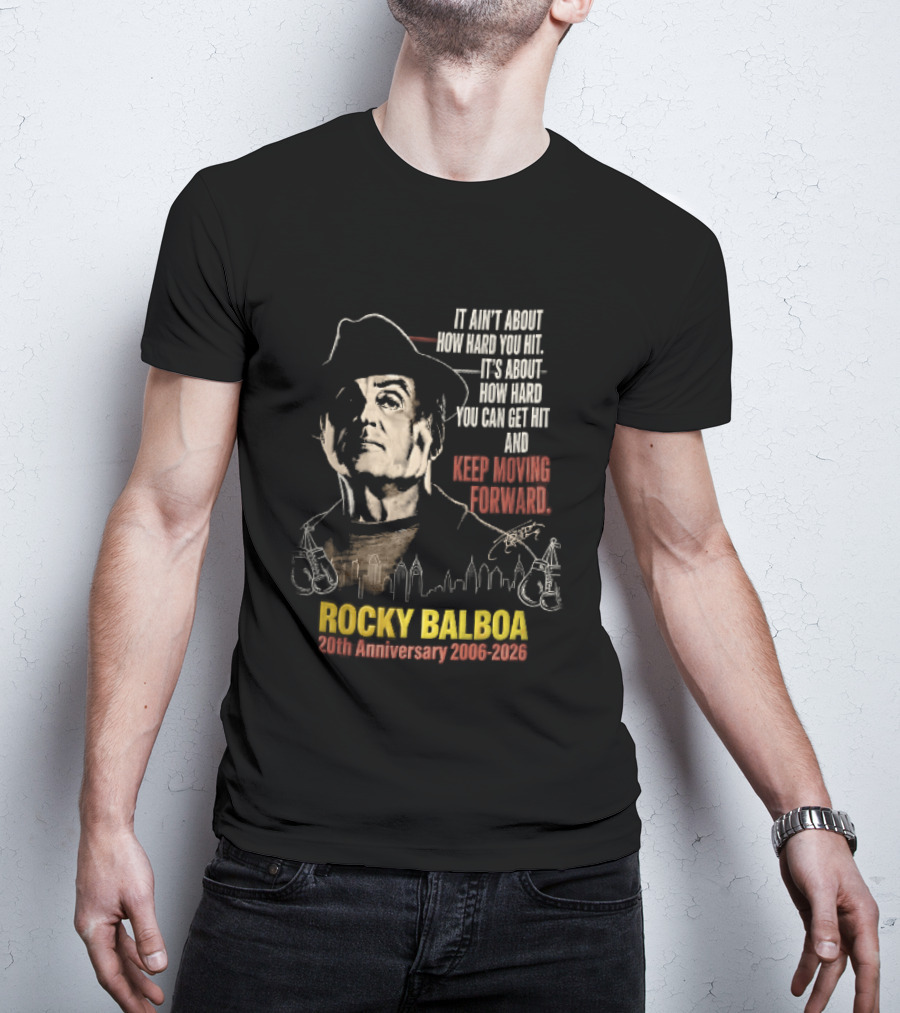 Rocky Balboa 20th Anniversary 2006 2026 Keep Moving Forward It Ain't About How Hard You Hit Skyline T-Shirt