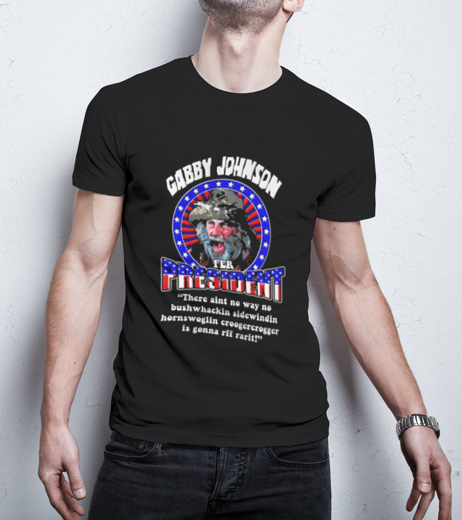 Gabby Johnson 2024 Bushwhackin Sidewindin Hornswoglin Croogercrogger Fer Campaign T-Shirt