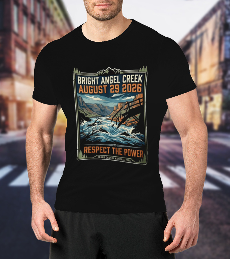 Bright Angel Creek August 29 2026 Respect The Power Grand Canyon National Park T-Shirt