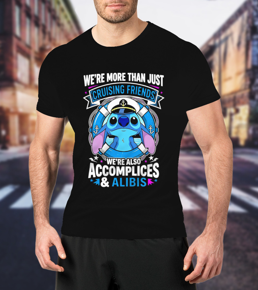We're More Than Just Cruising Friends Stitch Also Accomplices & Alibis T-Shirt
