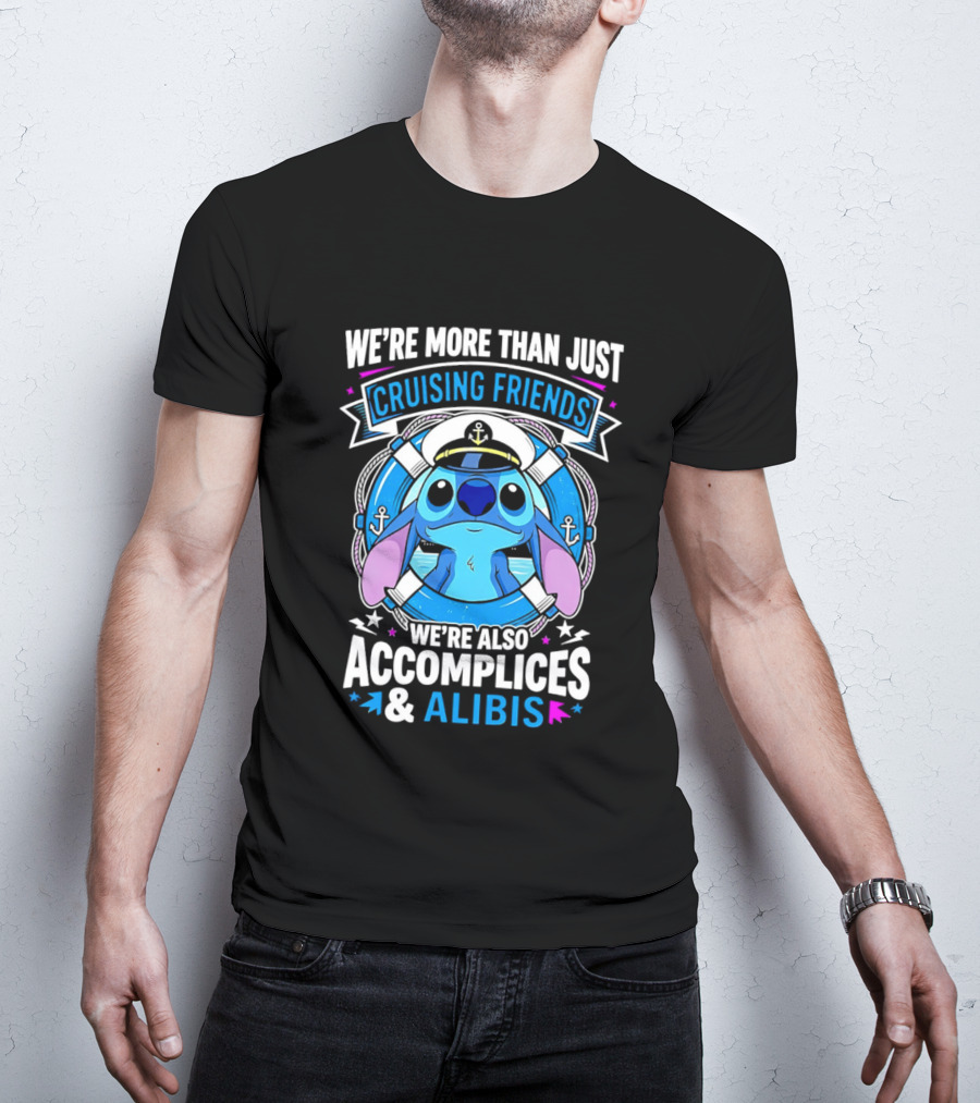 We're More Than Just Cruising Friends Stitch Also Accomplices & Alibis T-Shirt