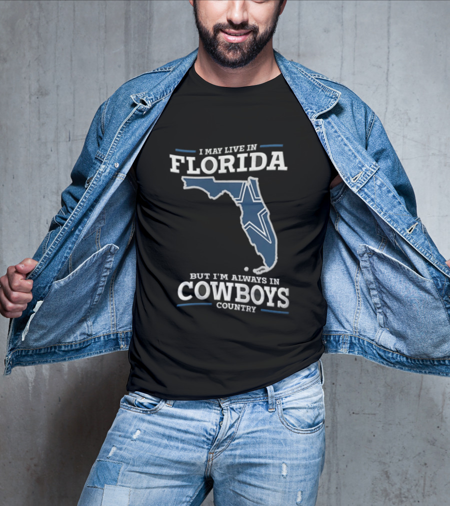 I May Live In Florida But I'm Always In Cowboys Country Map Star T-Shirt