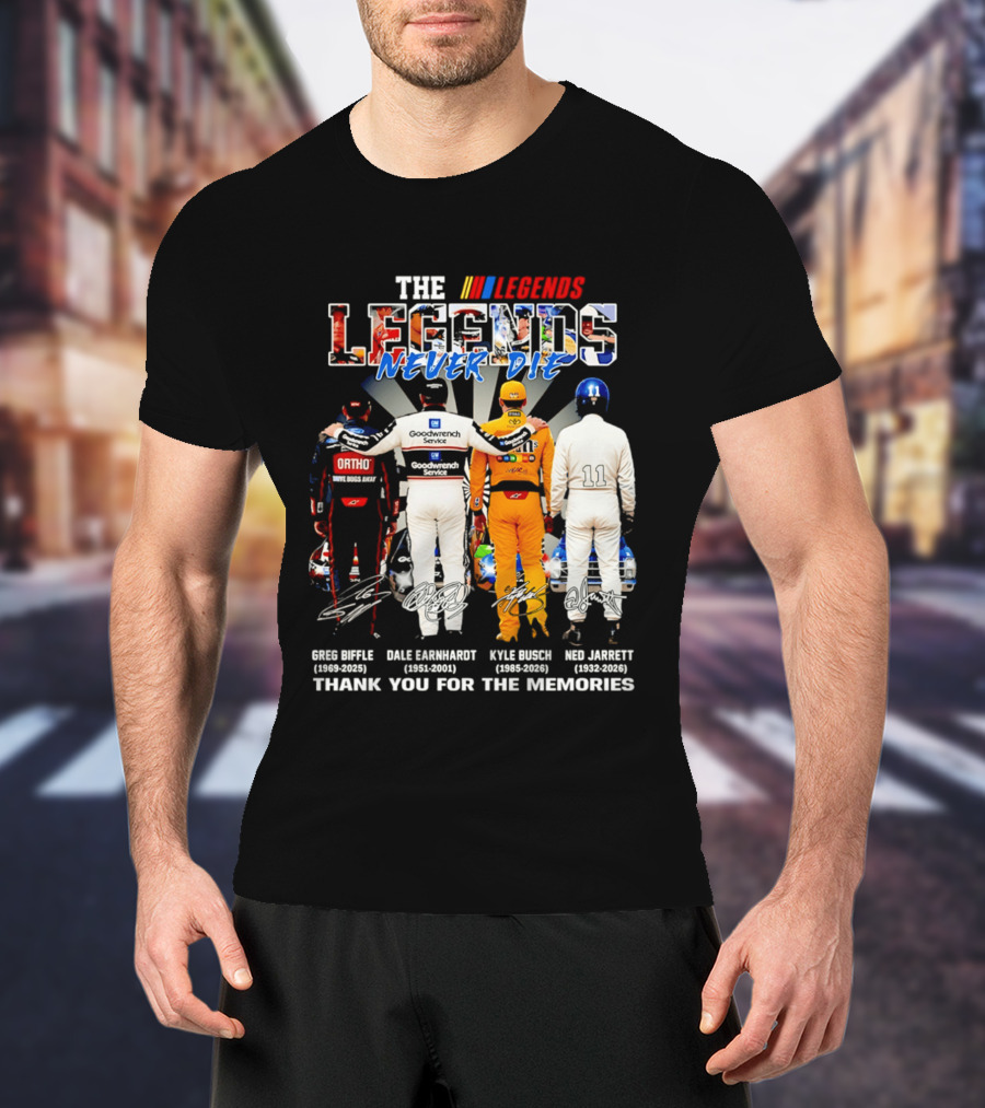The NASCAR Legends Never Die Dale Earnhardt Greg Biffle Kyle Busch Ned Jarrett Thank You For The Memories T-Shirt