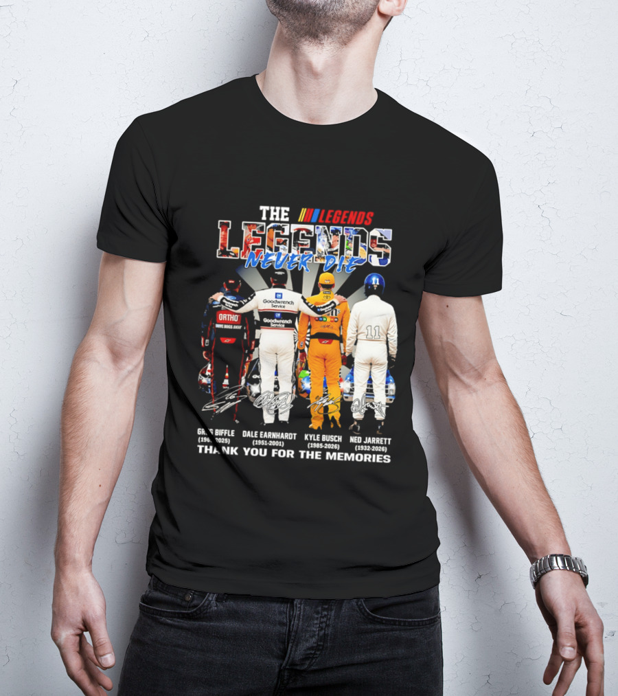 The NASCAR Legends Never Die Dale Earnhardt Greg Biffle Kyle Busch Ned Jarrett Thank You For The Memories T-Shirt